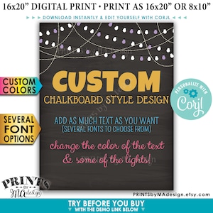 May include: A printable 16x20 inch digital sign with a chalkboard background and string lights. The sign says "Custom Chalkboard Style Design" and includes the text "Add as much text as you want (several fonts to choose from)" and "Change the color of the text & some of the lights!"