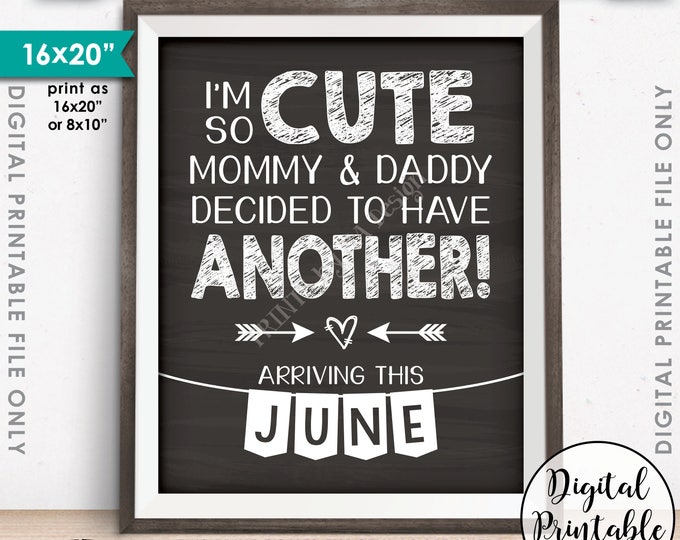 Baby Number 2 Pregnancy Announcement, I'm So Cute Mommy & Daddy Decided to Have Another in JUNE Dated Chalkboard Style PRINTABLE Sign <ID>