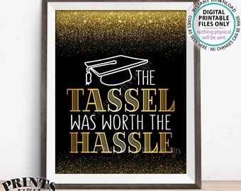 Tassel was Worth the Hassle Graduation Sign, Tassle Hassel, Graduation Party Decoration, PRINTABLE 8x10” Black & Gold Glitter Grad Sign <ID>
