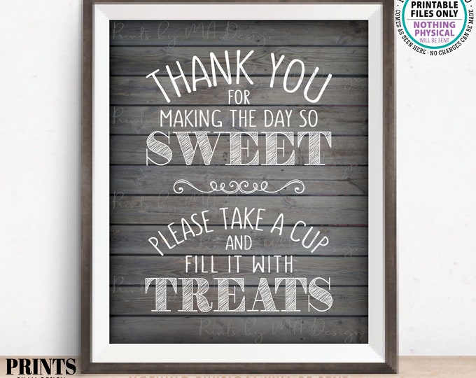 Thank You for Making the Day so Sweet Please take a Cup and Fill it with Treats Bag, Candy Bar, PRINTABLE 8x10” Rustic Wood Style Sign <ID>