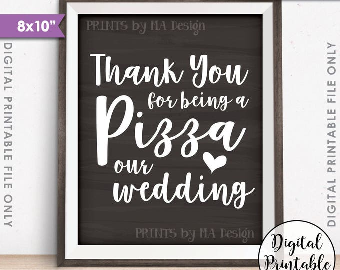 Pizza Sign, Thank you for being a Pizza our Wedding, Late Night Pizza Party, Chalkboard Style PRINTABLE 8x10” Pizza Sign <ID>