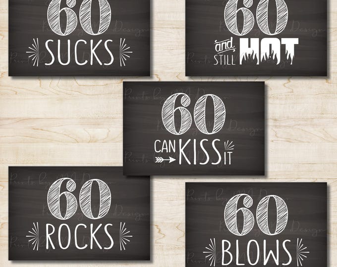 60th Birthday Signs, 60th Candy Bar, 60 Sucks Rocks Blows Can Kiss It Still Hot, Sixtieth Birthday Party, 5 Chalkboard Style 4x6" Signs <ID>
