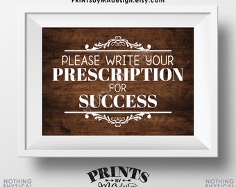 Please Write Your Prescription for Success Sign, Med School Grad Advice, Nurse Graduation, PRINTABLE 5x7” Rustic Wood Style Sign <ID>