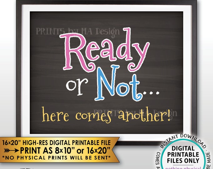 Ready or Not Here Comes Another Pregnancy Announcement, Baby Number 2, Baby #3, Baby #4, PRINTABLE 8x10/16x20” Chalkboard Style Sign <ID>