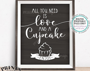 All You Need is Love and a Cupcake Sign, Wedding Cupcakes, Valentine's Day Treats, PRINTABLE 8x10/16x20” Chalkboard Style Cupcake Sign <ID>