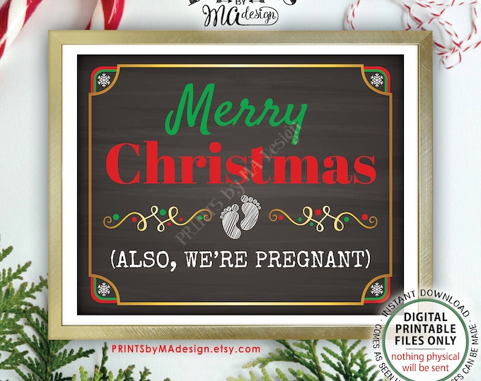 Funny Christmas Pregnancy Announcement, Merry Christmas (Also We're Pregnant), PRINTABLE Chalkboard Style 8x10/16x20” Baby Reveal Sign <ID>