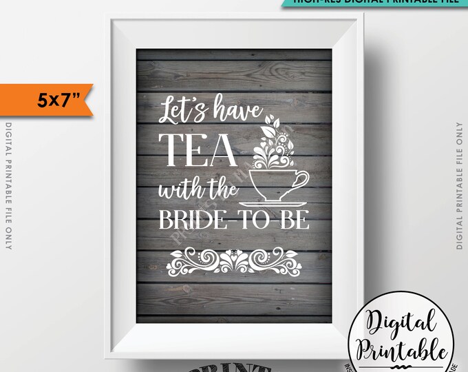 Bridal Shower Sign, Let's Have Tea with the Bride-to-Be, English Tea Party Shower, 5x7” Rustic Wood Style Printable Instant Download