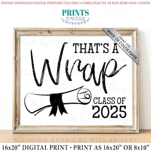 Das ist ein Wrap Schild, Klasse von 2025 Zeichen, High School Abschluss Abschluss Zertifikat, DRUCKBAR 8x10 / 16x20 ”Schwarz & Weiß 2025 Grad Abschluss Zeichen <ID>
