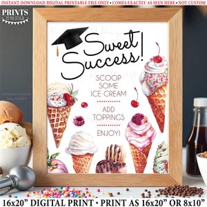 Graduation Ice Cream Sign, Create Your Own Sweet Treat, Cones, Ice Cream Bar, Sundae, PRINTABLE 8x10/16x20” Grad Party Decoration &lt;ID&gt;