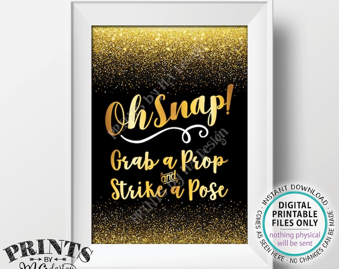 Oh Snap Sign, Grab a Prop and Strike a Pose, Selfie, Birthday Wedding Anniversary Graduation, PRINTABLE Black & Gold 5x7” Photo Sign <ID>