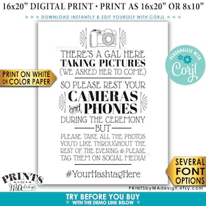 May include: A printable sign with black text on a white background. The sign reads "There's a gal here taking pictures (we asked her to come) so please rest your cameras and phones during the ceremony but please take all the photos you'd like throughout the rest of the evening & please tag them on social media! #YourHashtagHere". The sign also includes a camera icon and the text "Personalize with Corjl".