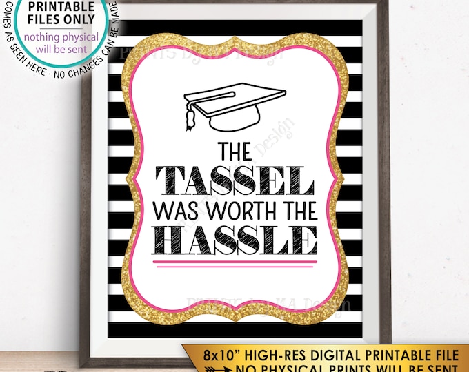 Tassel was worth the Hassle Sign Funny Graduation Party Decor, Tassle Hassle, Black Pink & Gold Glitter PRINTABLE 8x10" Graduation Sign <ID>