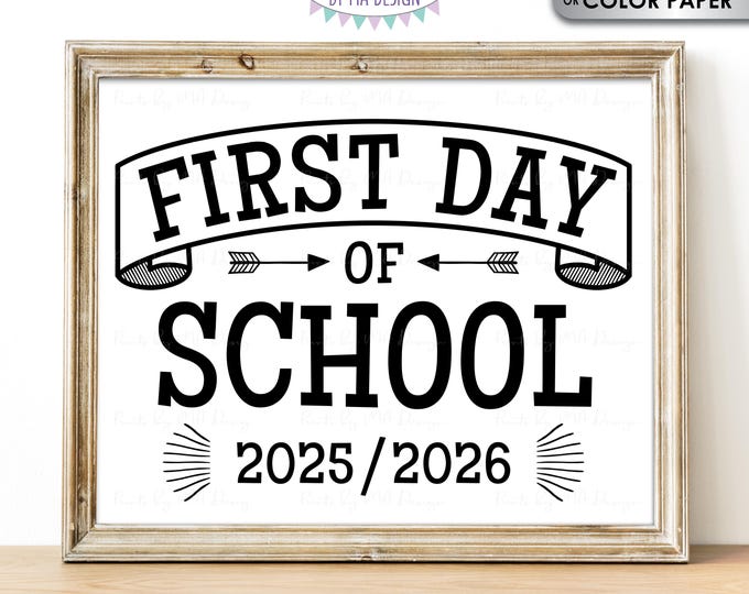 First Day of School Sign, 2025-2026 dated PRINTABLE 8x10/16x20” Back to School Sign, New School Year <ID>