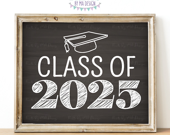 Class of 2025 Sign, 2025 Graduation Party Sign, 2025 High School Grad, College Graduation, PRINTABLE 8x10/16x20" Chalkboard Style Sign <ID>