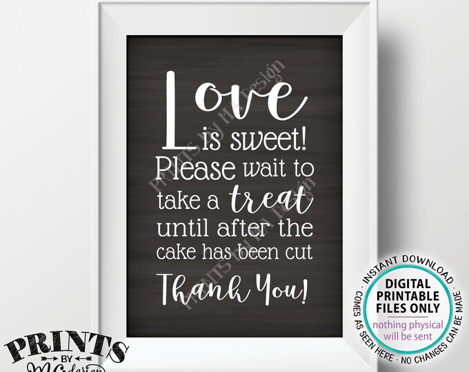 Love is Sweet Please Wait to Take a Treat Sign, Wait Until the Cake has been Cut, PRINTABLE 5x7” Chalkboard Style Wedding Sign <ID>