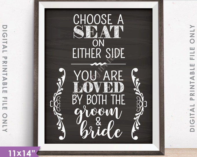 Choose a Seat Not a Side Sign, Either Side You Are Loved by Both the Groom and Bride, Chalkboard Style 11x14" Instant Download Printable