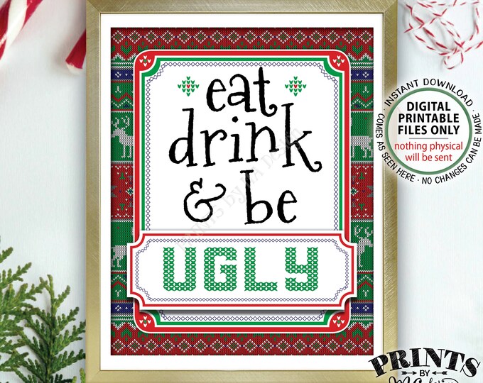 Eat Drink & Be Ugly Sign, Food and Drinks Tacky Sweater Holiday Party, Ugly Christmas Sweater, PRINTABLE 8x10” Ugly Sweater Party Sign <ID>