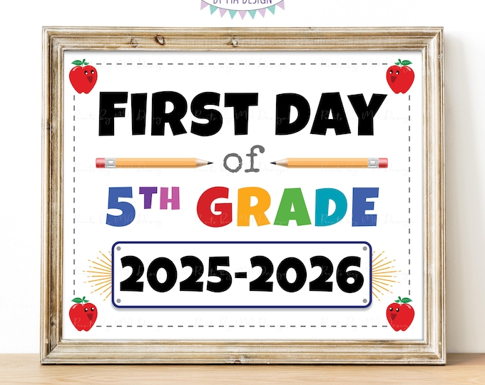 First Day of School Sign, Fifth Grader, Starting 5th Grade, 2025-2026 dated PRINTABLE 8x10/16x20” Back to School Sign, Grade Five <ID>