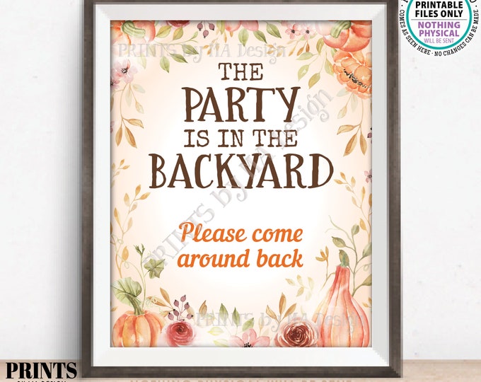 Party is in the Backyard Please Come Around Back, Fall Colors, Thanksgiving, Autumn Watercolor Style PRINTABLE 8x10/16x20” Sign<ID>
