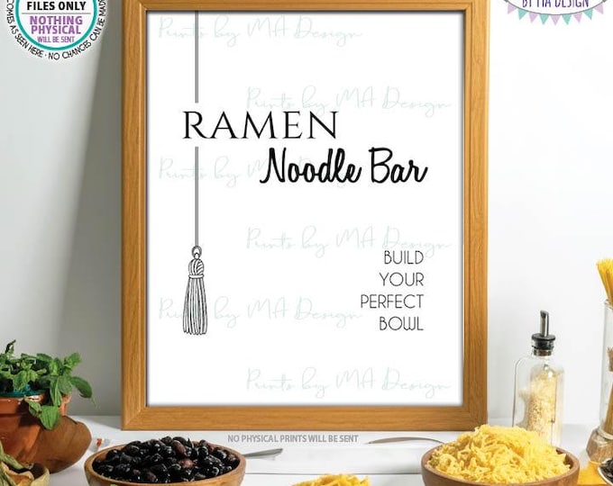 Graduation Ramen Noodle Bar Sign, Build Your Own Noodle Station, Graduation Party Food Buffet, Graduate, PRINTABLE 8x10/16x20” Sign <ID>