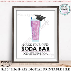 Graduation Soda Bar Sign, Make Your Own Soda, Ice Syrup Soda, Beverage Station, PRINTABLE 8x10” Sign, Grad Party Decoration &lt;ID&gt;