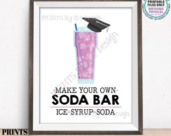 Graduation Soda Bar Sign, Make Your Own Soda, Ice Syrup Soda, Beverage Station, PRINTABLE 8x10” Sign, Grad Party Decoration <ID>