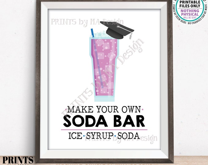 Graduation Soda Bar Sign, Make Your Own Soda, Ice Syrup Soda, Beverage Station, PRINTABLE 8x10” Sign, Grad Party Decoration <ID>