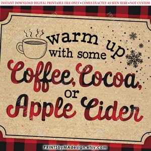 May include: A digital print with a kraft paper background and a red and black buffalo plaid border. The text reads "Warm up with some Coffee, Cocoa, or Apple Cider" with a coffee cup and snowflakes.