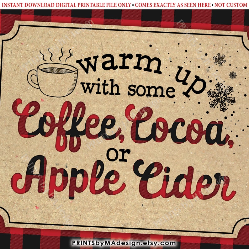 May include: A digital print with a kraft paper background and a red and black buffalo plaid border. The text reads "Warm up with some Coffee, Cocoa, or Apple Cider" with a coffee cup and snowflakes.