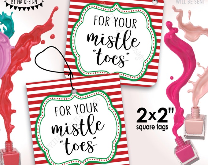 For Your Mistle "Toes" Nail Polish Gift Tag, Xmas Mani Pedi Mistle-Toe Christmas Stocking Stuffer, 2x2" tags on 8.5x11" PRINTABLE Sheet <ID>