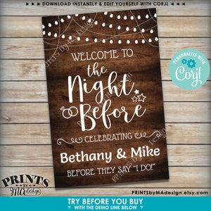 May include: A printable sign with a rustic wood background and white text that says "Welcome to the Night Before Celebrating Bethany & Mike Before They Say "I Do!"  Personalize with Corjl."
