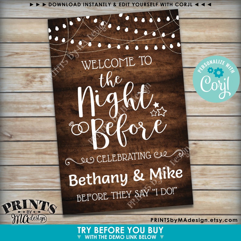 May include: A printable sign with a rustic wood background and white text that says "Welcome to the Night Before Celebrating Bethany & Mike Before They Say "I Do!"  Personalize with Corjl."