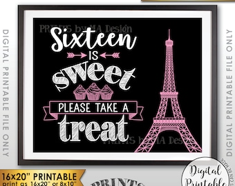 Sweet 16 Sign, Paris Sixteen is Sweet Please Take a Treat, Paris Theme Party, Eiffel Tower, Cupcakes Sign, PRINTABLE 8x10/16x20” Sign <ID>