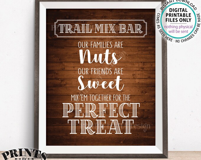 Trail Mix Bar Sign, Families are Nuts Friends are Sweet Mix 'em for the Perfect Treat, Wedding, Rustic Wood Style PRINTABLE 8x10” Sign <ID>