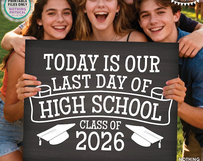 Our Last Day of High School Sign, Graduation Class of 2026, PRINTABLE 8x10/16x20” Chalkboard Style High School Grad Decoration <ID>