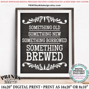 Pode incluir: Um sinal imprimível com fundo de quadro-negro e texto branco que diz "Something Old, Something New, Something Borrowed, Something Brewed". O sinal é decorado com um desenho floral e uma garrafa de cerveja.