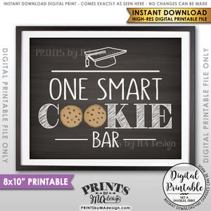 May include: A printable 8x10 inch sign with a chalkboard background. The sign says "One Smart Cookie Bar" in white chalk with a graduation cap and two chocolate chip cookies.