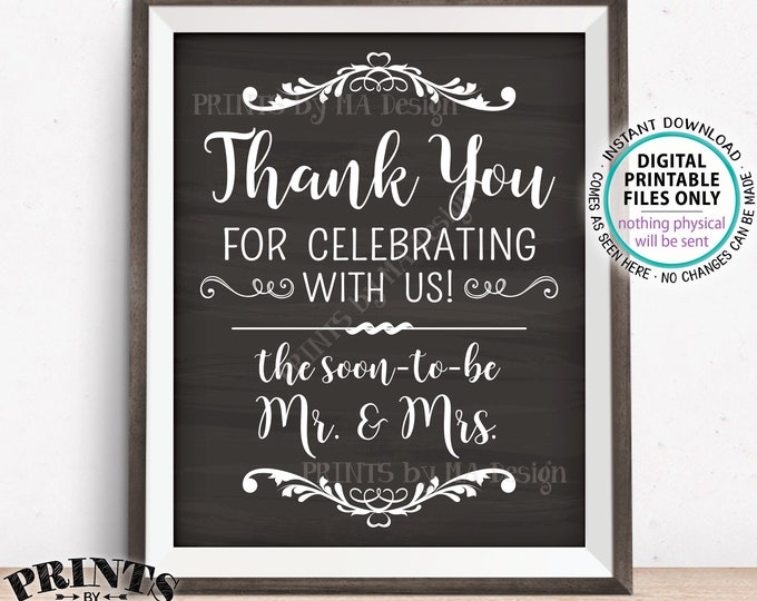 Thank you for Celebrating With Us Sign, Wedding Rehearsal Dinner, Engagement Party, PRINTABLE 8x10/16x20” Chalkboard Style Wedding Sign <ID>