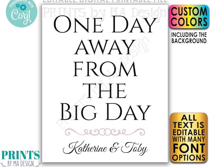 Rehearsal Dinner Sign, One Day away from the Big Day, Custom Colors, PRINTABLE 16x20” Portrait Wedding Sign <Edit Yourself with Corjl>