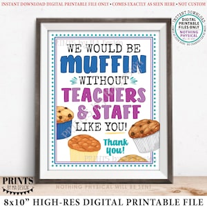 Segno di muffin, settimana di apprezzamento degli insegnanti, saremmo muffin senza insegnanti e personale come te, segno di muffin 8x10" STAMPABILE <ID>