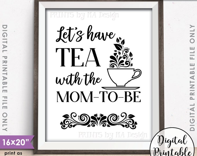Baby Shower Sign, Let's Have Tea with the Mom-to-Be Tea Party Baby Shower Tea Party Sign, 8x10"/16x20" Instant Download Digital Printable