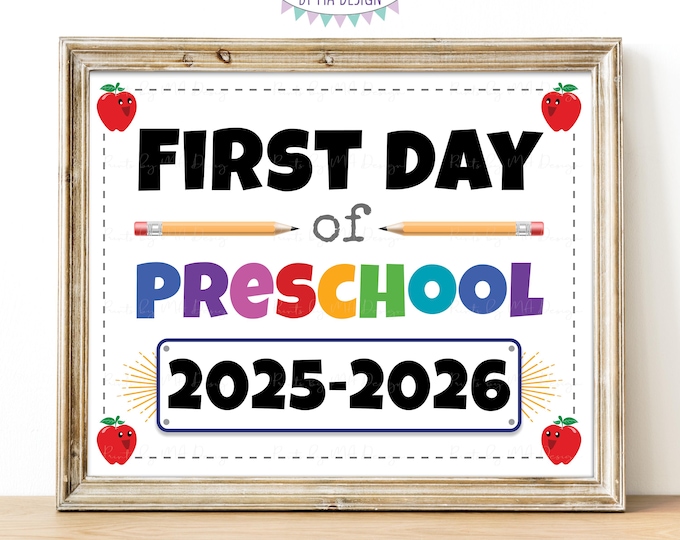 First Day of School Sign, Preschooler, Starting Preschool, Pre-K, 2025-2026 dated PRINTABLE 8x10/16x20” Back to School Sign <ID>