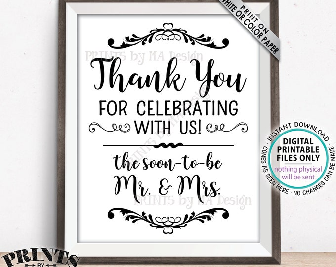 Thank you for Celebrating With Us Sign, Soon to be Mr & Mrs Wedding Rehearsal Dinner, Engegement Party, PRINTABLE 8x10/16x20” Sign <ID>