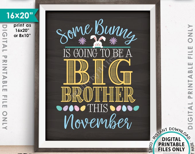 Easter Pregnancy Announcement Some Bunny is going to be a Big Brother, Baby #2 due in NOVEMBER dated PRINTABLE Chalkboard Style Sign <ID>
