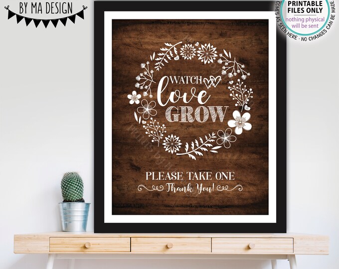 Watch Love Grow Sign, Plant Seeds Succulents Sapling, Please Take One, PRINTABLE 8x10/16x20” Rustic Wood Style Wedding Favors Sign <ID>