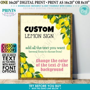 May include: A digital printable sign with a lemon theme. The sign says "Custom Lemon Sign" and has a yellow background with green leaves and lemons. The text says "add all the text you want (several fonts to choose from)" and "Change the colour of the text & the background".