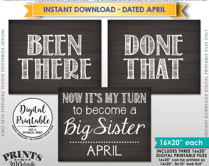 Pregnancy Announcement, Been There, Done That, My Turn to be a Big Sister in APRIL Dated Chalkboard Style PRINTABLE Baby Reveal Signs <ID>