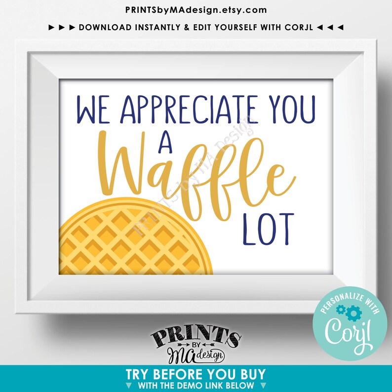 May include: A printable digital download of a sign that says "We appreciate you a waffle lot" with a yellow waffle graphic. The sign is framed in a white frame and has a blue and white logo in the bottom corner.