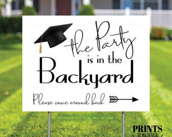 Graduation Party is in the Backyard Please Come Around Back, Arrow Pointing Right, Back Yard Celebration, PRINTABLE 18x24” Sign <ID>