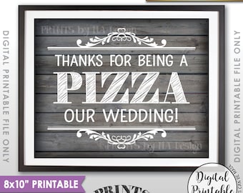 Pizza Sign, Thanks for being a Pizza our Wedding Sign, Pizza Party, Late Night Pizza, Rustic Wood Style Printable 8x10" Instant Download